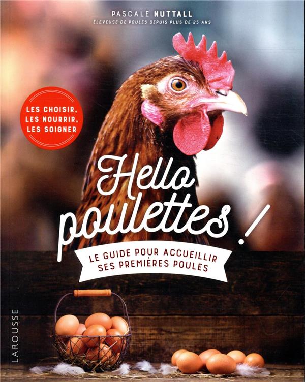 Hello poulettes ! le guide pour accueillir ses premières poules