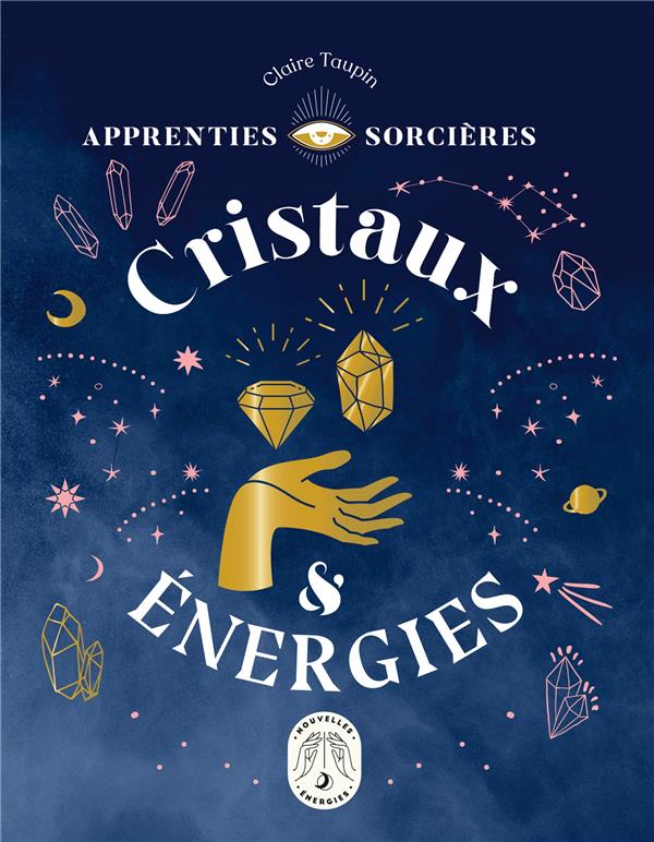 Apprenties sorcières ; cristaux et énergies