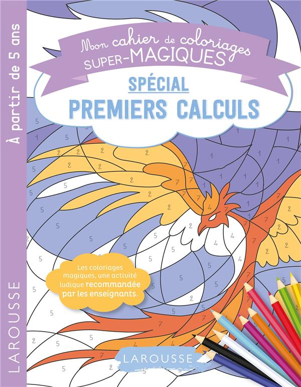 Mon cahier de coloriages super-magiques ; spécial premiers calculs