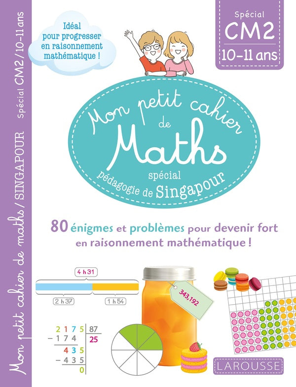 Mon petit cahier de maths ; CM2 ; spécial pédagogie de Singapour
