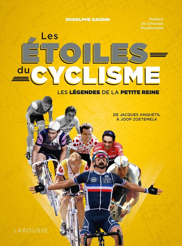 Les étoiles du cyclisme : les légendes de la petite reine ; de Jacques Anquetil à Joop Zoetemelk
