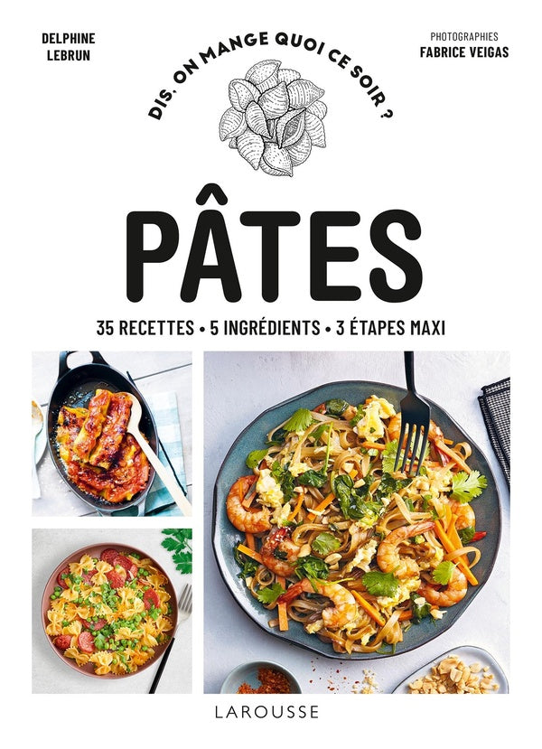 Dis, on mange quoi ce soir ? : pâtes : 35 recettes, 5 ingrédients, 3 étapes maxi