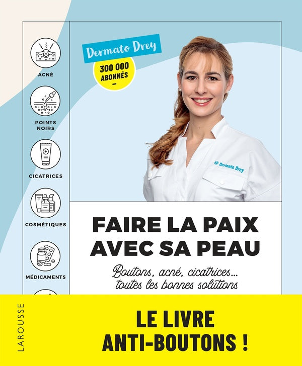 Faire la paix avec avec sa peau : boutons, acné, cicatrices... toutes les bonnes solutions ; les conseils d'une dermatologue pour une belle peau
