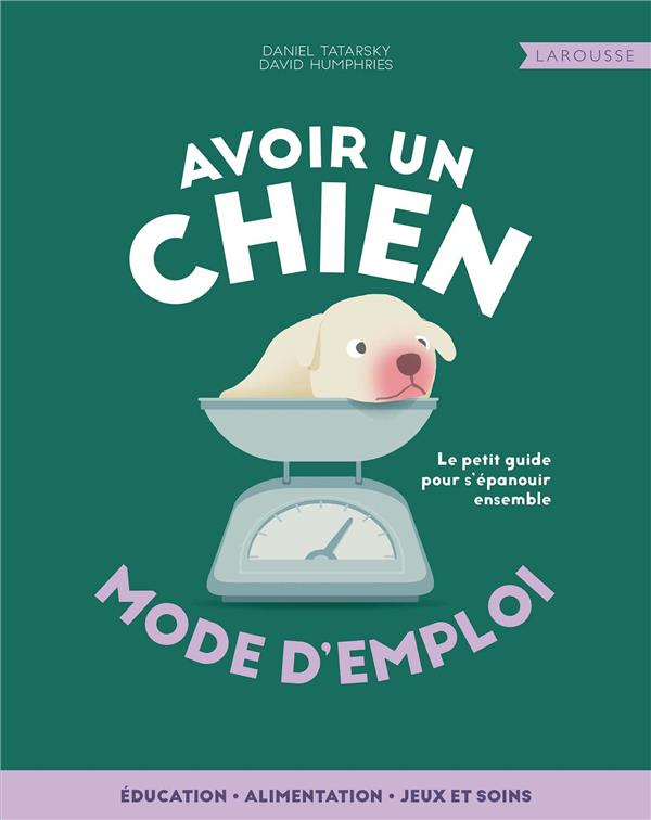 Avoir un chien, mode d'emploi