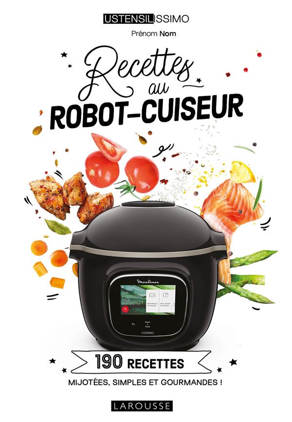 Recettes au robot-cuiseur : 190 recettes mijotées, simples et gourmandes !