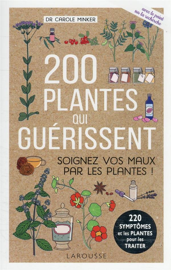200 plantes qui guérissent : soignez vos maux par les plantes !