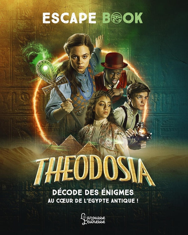 Theodosia : escape book ; décode des énigmes au coeur de l'Egypte antique !