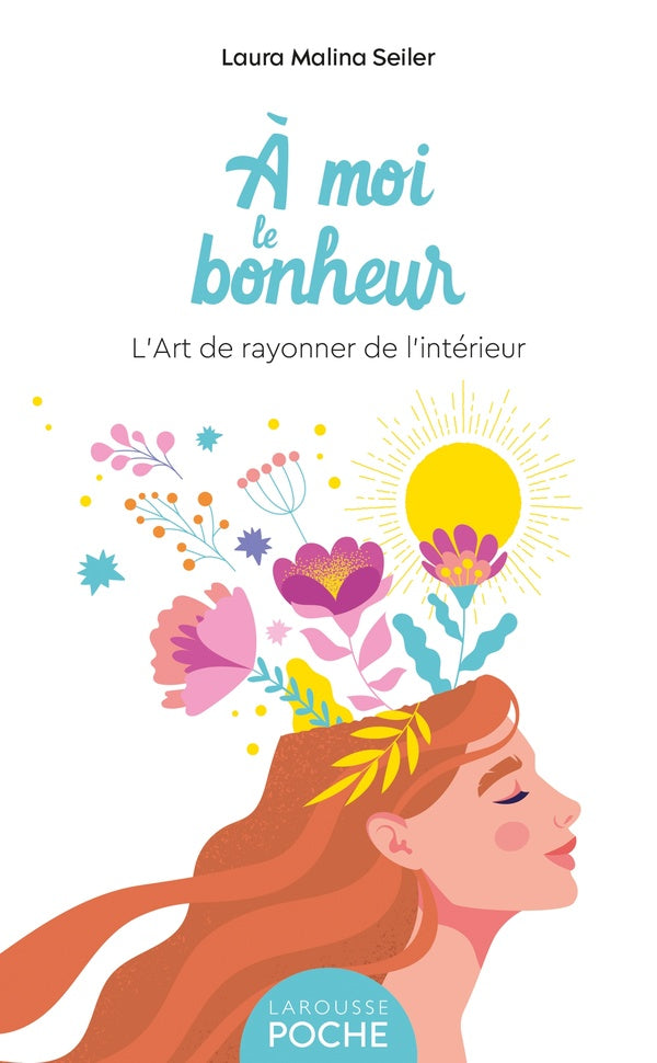à moi le bonheur : l'art de rayonner de l'intérieur