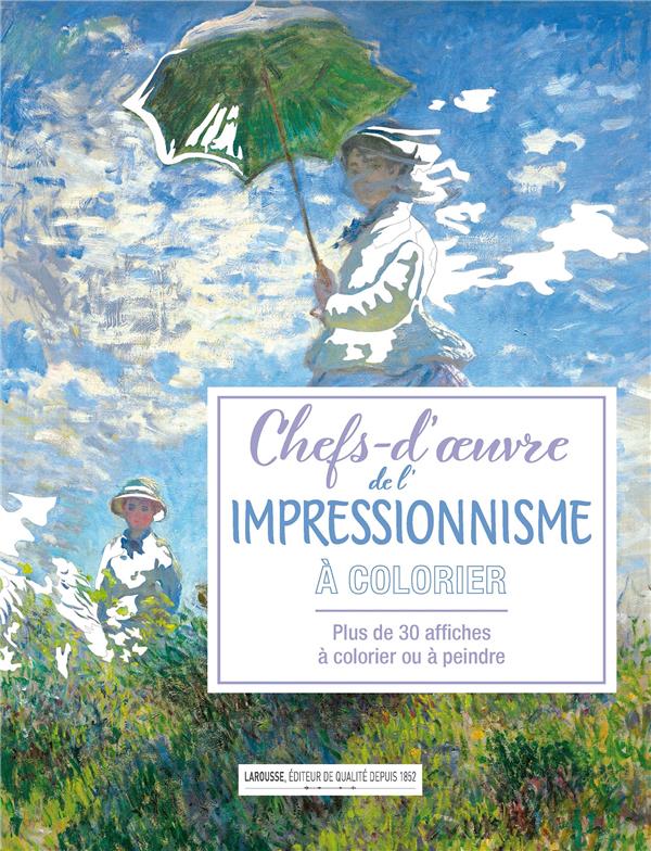 Chefs d'oeuvre de l'impressionnisme à colorier : Plus de 30 affiches à colorier ou à peindre