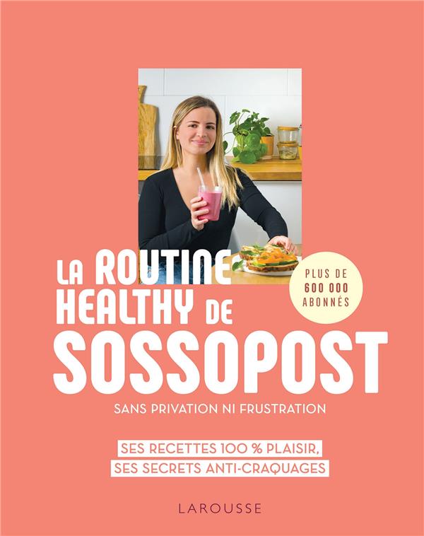 La routine healthy de Sossopost : sans privation ni frustration