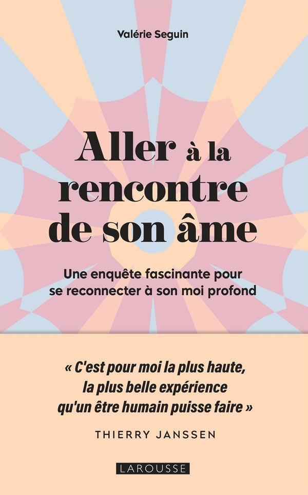 Aller à la rencontre de son âme : Une enquête fascinante pour se reconnecter à son moi profond