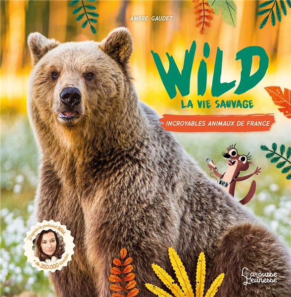 Wild : la vie sauvage ; incroyables animaux de France