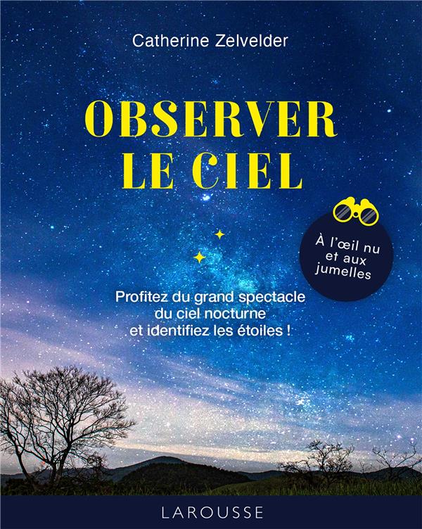 Observer le ciel : Profitez du grand spectacle du ciel nocturne et identifiez les étoiles !