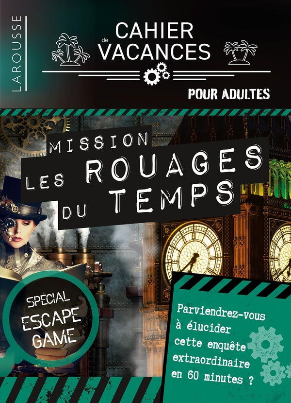 Cahier de vacances pour adultes ; mission les rouages du temps : spécial escape game