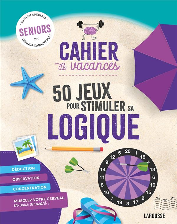 Cahier de vacances spécial séniors : 50 jeux pour stimuler sa logique