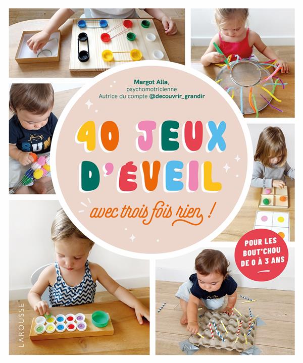 40 jeux d'éveil : avec trois fois rien !