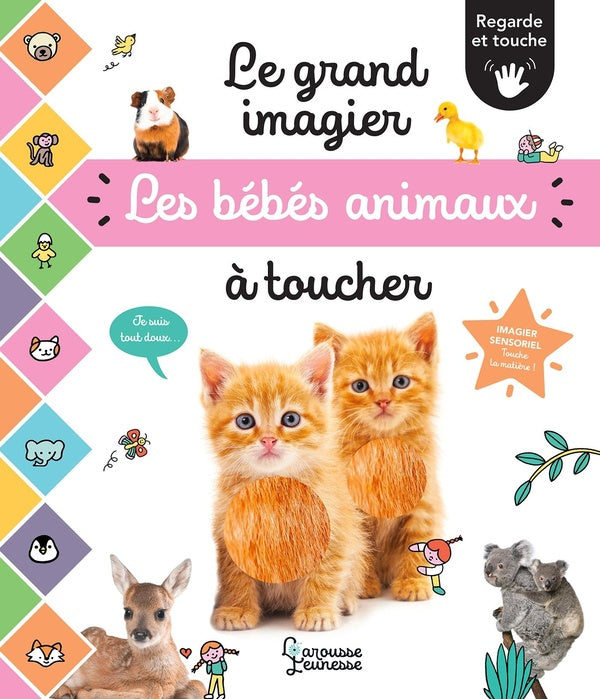 Le grand imagier : Les bébés animaux à toucher ; Regarde et touche