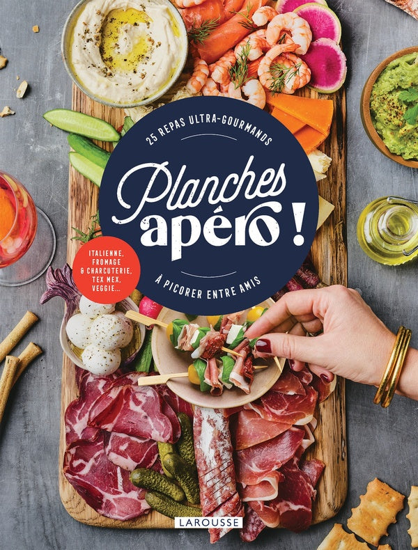 Planches apéro ! 25 repas ultra-gourmands à picorer entre amis