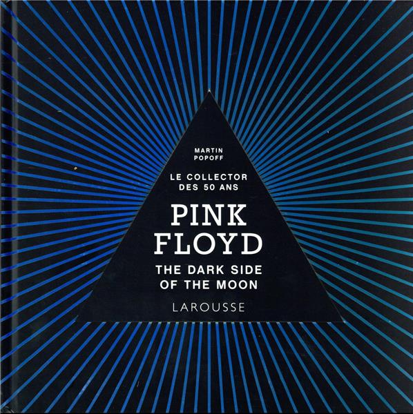 Pink Floyd : the dark side of the moon ; le collector des 50 ans