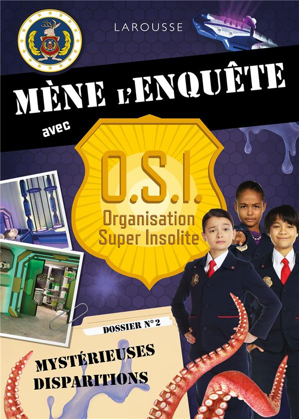 Mène l'enquête avec OSI Tome 2 : Mystérieuses disparitions