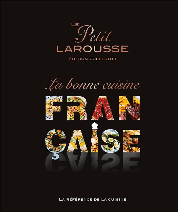 Le petit Larousse de la bonne cuisine française