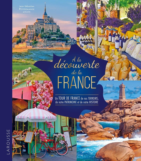 À la découverte de la France : Un tour de France de nos terroirs, de notre patrimoine et de notre histoire