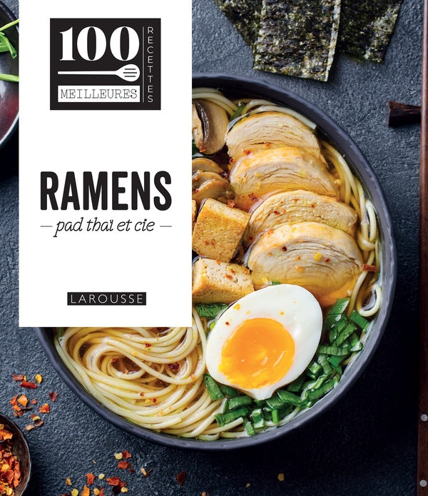 100 meilleures recettes : Ramens, pad thaï et cie