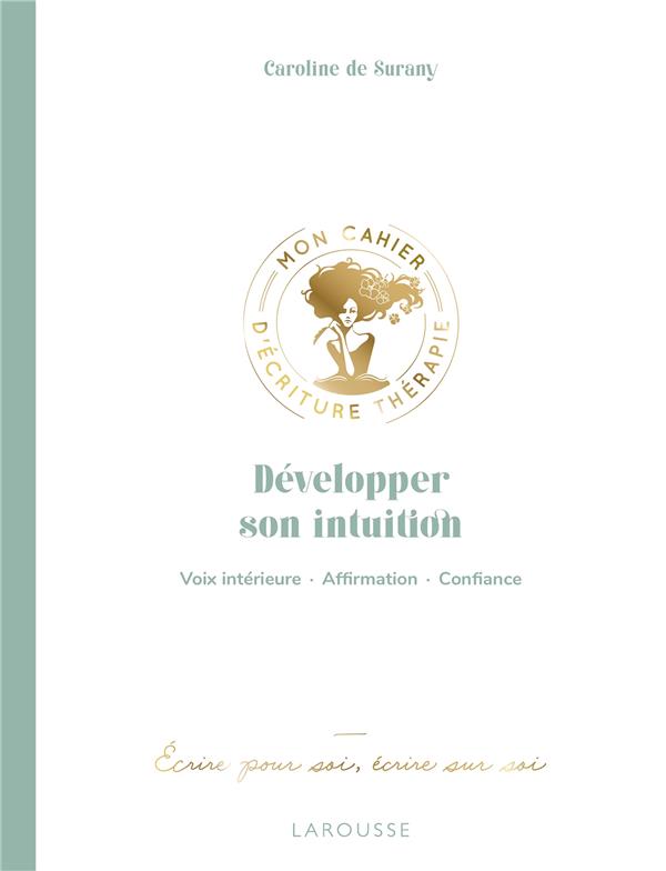 Développer son intuition : Mon cahier d'écriture thérapie