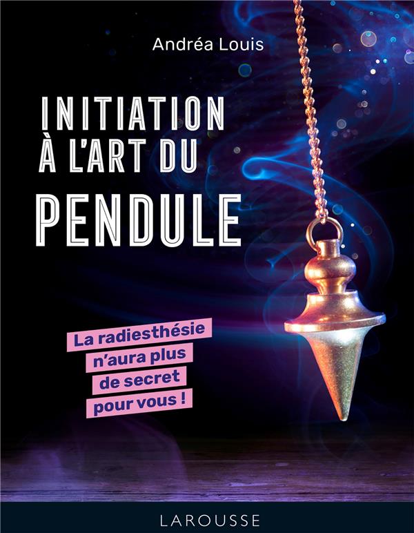 Initiation à l'art du pendule : La radiesthésie n'aura plus de secret pour vous !