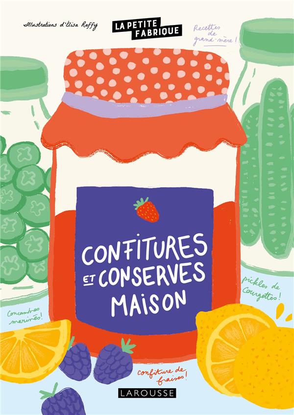 La petite fabrique : Confitures et conserves maison