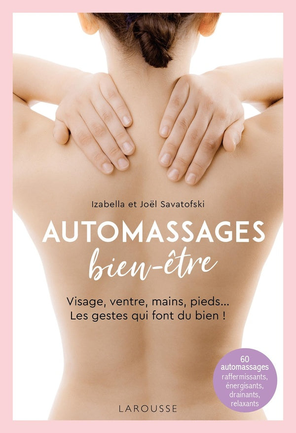 Automassages bien-être : Visage, ventre, mains, pieds... Les gestes qui font du bien !