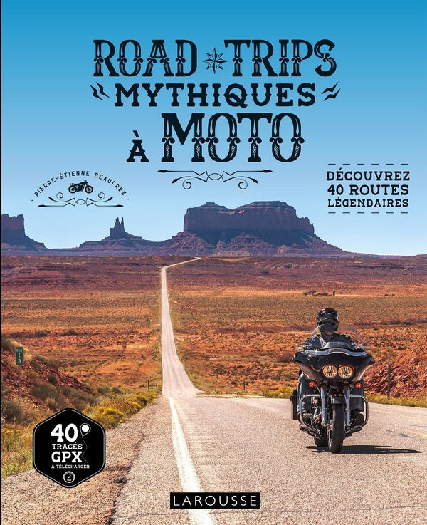 Road trips mythiques à moto : Découvrez 40 routes légendaires