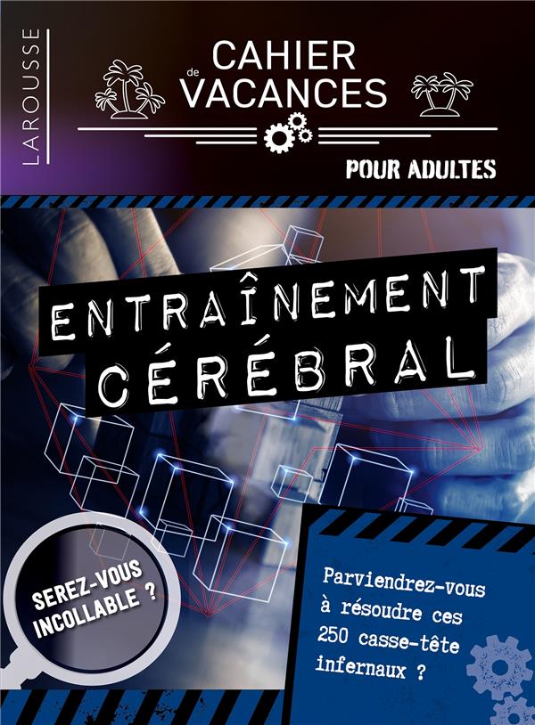 Cahier de vacances pour adultes ; Entraînement cérébral