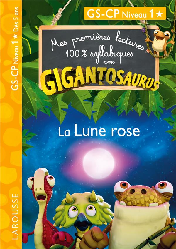 Mes premières lectures 100% syllabiques : Avec Gigantosaurus ; GS, CP Niveau 1 ; La Lune rose