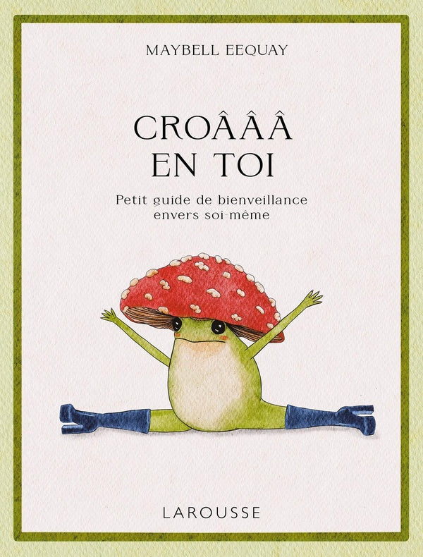 Croâââ en toi : Petit guide de bienveillance envers soi-même