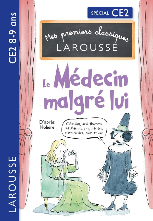 Mes premiers classiques Larousse : CE2 ; Le Médecin malgré lui