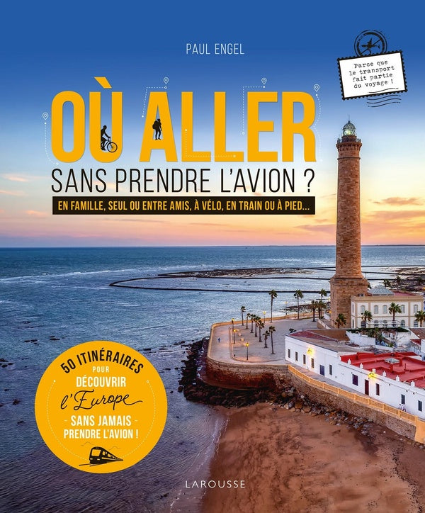 Où aller sans prendre l'avion ? 50 itinéraires