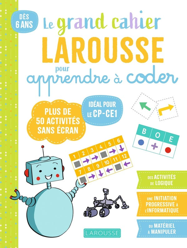 Le grand cahier Larousse pour apprendre à coder ; idéal pour le CP-CE1
