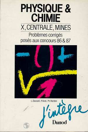 Physique & chimie ; x, centrale, mines. problemes corriges poses aux concours 86 & 87