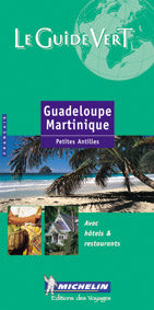 Le guide vert : Guadeloupe, Martinique