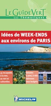 Le guide vert : IDEES DE WEEK-ENDS AUX ENVIRONS DE PARIS