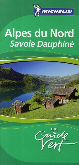 Le guide vert : Alpes du Nord : Savoie, Dauphiné