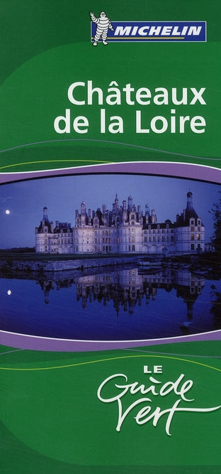 Le guide vert : Châteaux de la Loire (édition 2009)