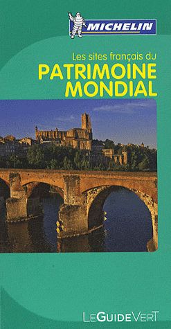 Le guide vert : les sites francais du patrimoine mondial