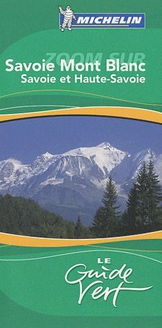 Le guide vert : Savoie-Mont Blanc ; Savoie et Haute-Savoie (édition 2010)