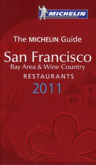 Guide rouge Michelin : San Francisco ; bay area and wine country ; restaurants (édition 2011)