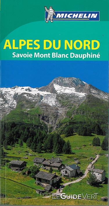 Le guide vert : Alpes du nord : Savoie, Mont-Blanc, Dauphiné