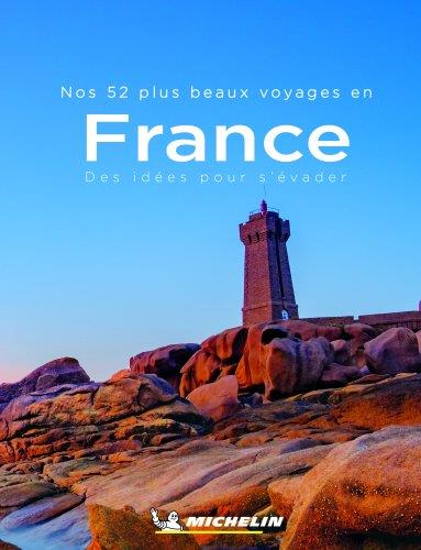 Nos 52 plus beaux voyages en France, 52 idées pour s'évader (édition 2020)