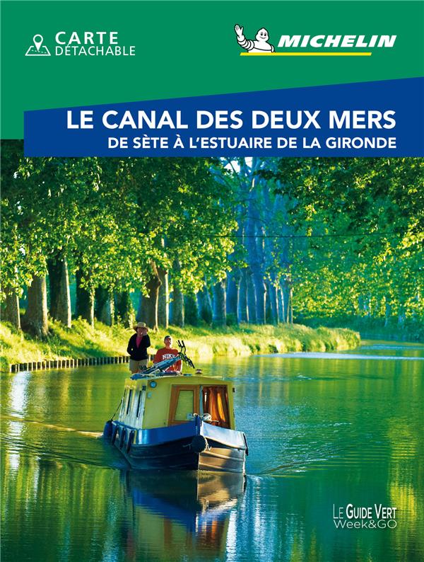 Le guide vert week&go : le canal des deux mers : de Sète à l'Estuaire de la Gironde