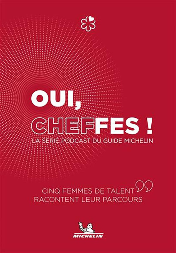 Oui, cheffes ! La série podcast du Guide Michelin : Cinq femmes de talent racontent leur parcours